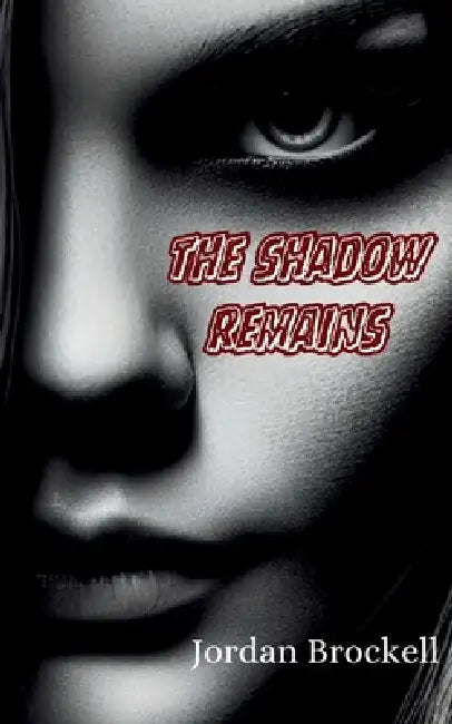 The Shadow Remains by Jordan Brockell