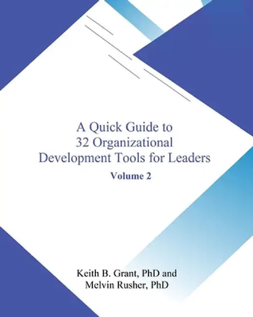 A Quick Guide to 32 Organizational Development Tools for Leaders by Keith Grant