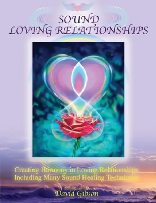 Sound Loving Relationships by David Alan Gibson