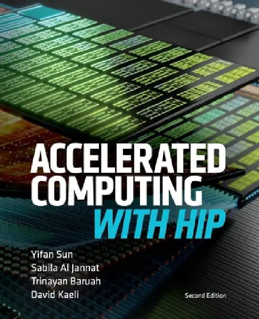 Accelerated Computing With HIP: Second Edition by Yifan Sun