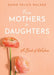 From Mothers To Daughters: A Book of Wisdom: A Book of Wisdom by Dawn Felice Walker