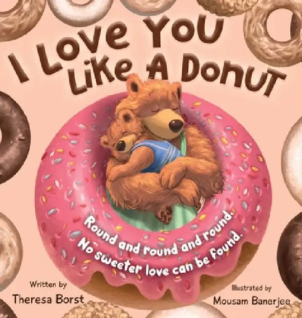 I Love You Like A Donut by Theresa D. Borst