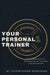 Your Personal Trainer: A Comprehensive Scrapbook to Fitness for Beginners by Rodriguez