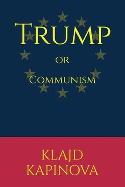 TRUMP or Communism (Këndvështrime) by Klajd Kapinova