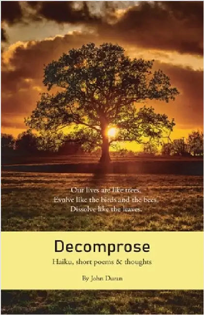 Decomprose: Haiku, short poems & thoughts by Duran, John
