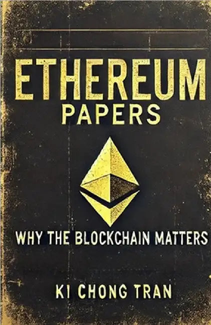 Ethereum Papers: Why the Blockchain Matters by Tran, Ki Chong