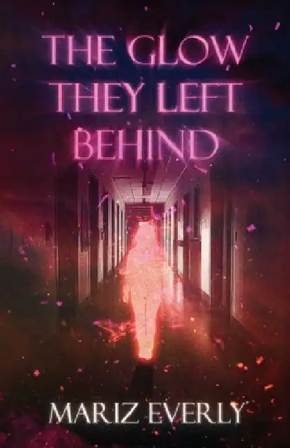 The Glow They Left Behind by Mariz Everly