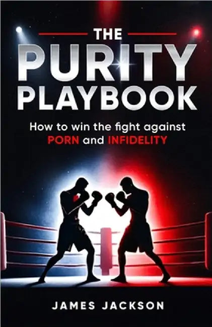 The Purity Playbook: How to win the fight against Porn and Infidelity by Jackson