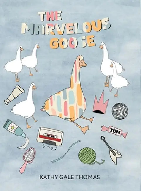 The Marvelous Goose by Kathy Gale Thomas