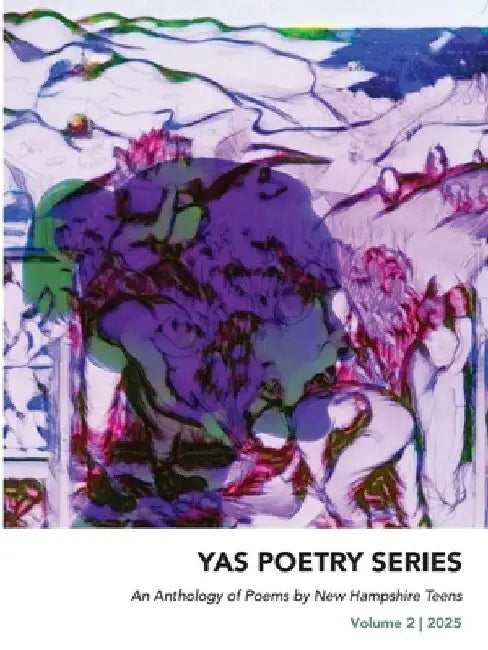 An Anthology of Poems by New Hampshire Teens: Volume 2 by Diannely Antigua
