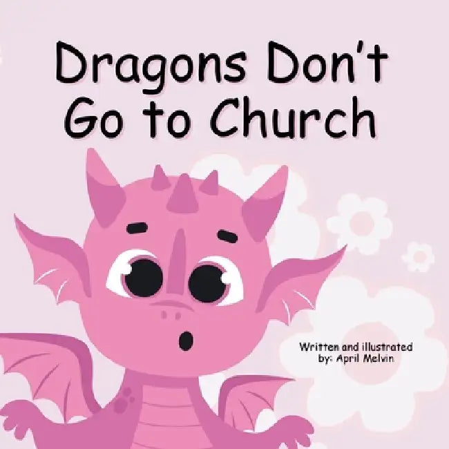 Dragons Don't Go to Church by April L. Melvin
