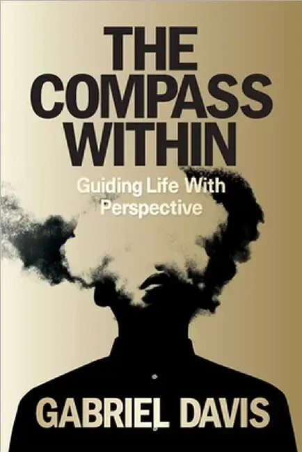 The Compass Within: Guiding Life With Perspective by Davis, Gabriel
