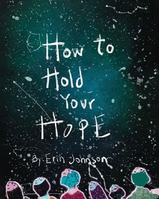 How to Hold Your Hope by Erin Johnson