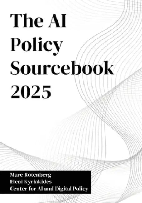 The AI Policy Sourcebook 2025 by Marc Rotenberg