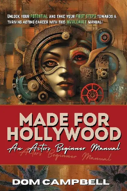 Made For Hollywood: An Actors Beginner Manual by Dom Campbell
