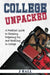 College Unpacked: A Practical Guide to Choosing, Preparing For and Excelling In College by J. Hall