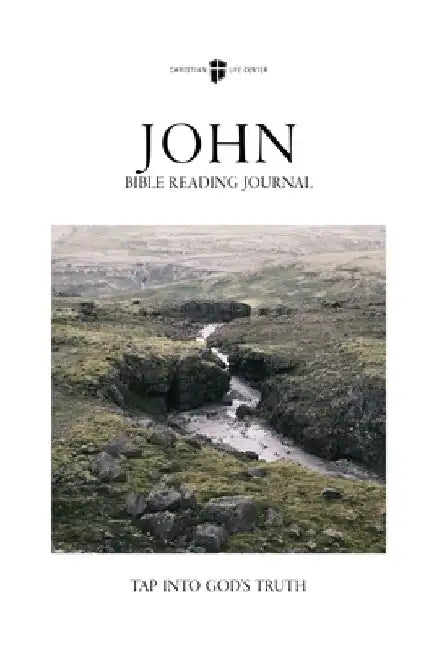 Bible Reading Journal - John: Tap Into God's Truth by Christian Life Center