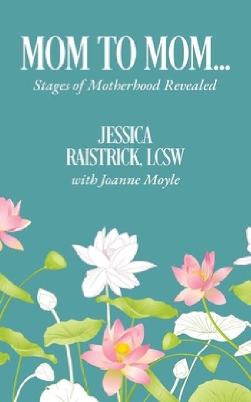 Mom to Mom: Stages of Motherhood Revealed by Jessica Raistrick