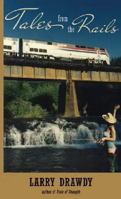Tales from the Rails by Larry Drawdy