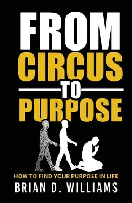 From Circus to Purpose by Brian D. Williams