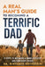 A Real Man's Guide to Becoming a Terrific Dad: A Step by Step Approach to Becoming a More Effective and Confidant Father by Binyamin Rothstein