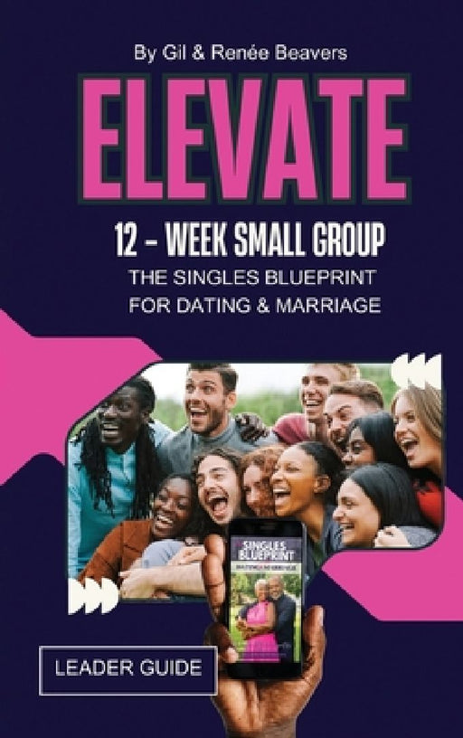 ELEVATE 12-Week Small Group Leader Guide by Renee M. Beavers