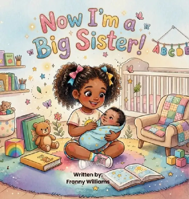 Now I'm a Big Sister! by Franny Williams