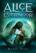 Alice in Evermoor by Karen Huss