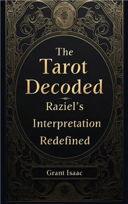 The Tarot Decoded: Raziel's Interpretation by Grant Isaac