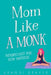 Mom Like A Monk by Brandi Brayer