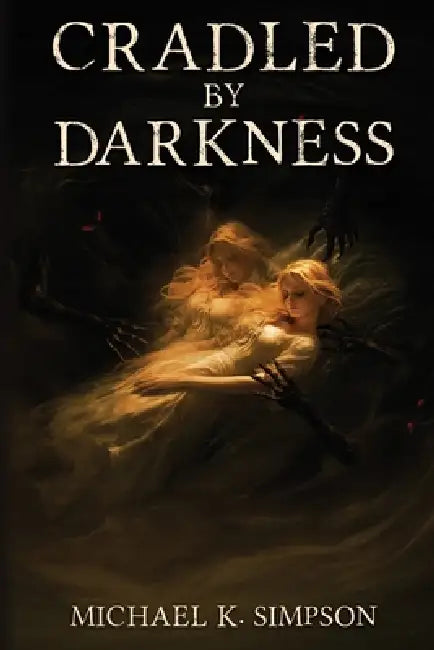 Cradled by Darkness by Michael K. Simpson