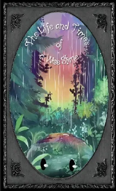 The Life and Times of a Wise Slime by Damaris M. Santos