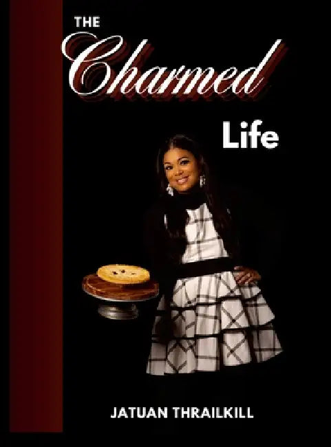 The Charmed Life by Jatuan Thrailkill