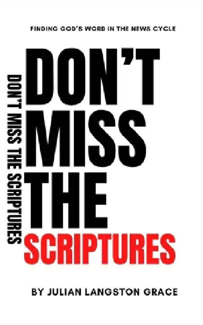 Don't Miss the Scriptures: Finding God's Word in the News Cycle by Shanice Jones