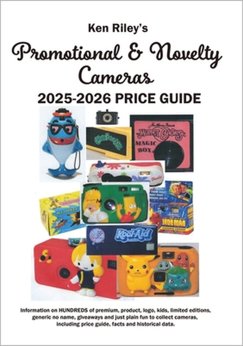 Ken Riley's Promotional/Novelty Cameras 2025 Price Guide by K. F. Riley