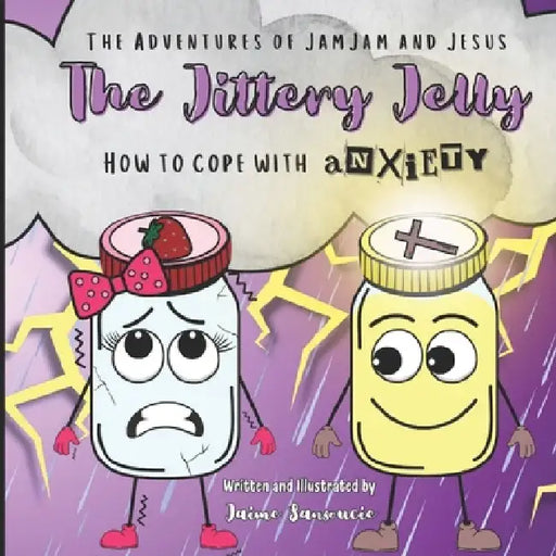 The Adventures of JamJam and Jesus: The Jittery Jelly by Jaime Renee Sansoucie
