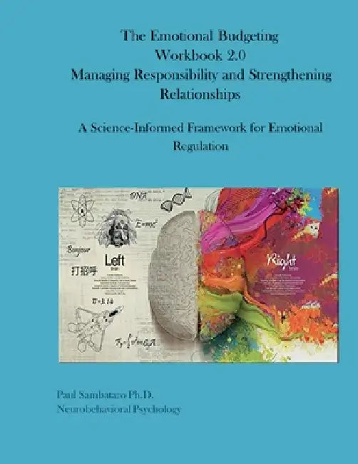The Emotional Budgeting Workbook 2.0: Managing Responsibility and Strengthening Relationships by Paul Sambataro
