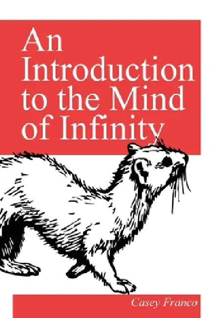 An Introduction to the Mind of Infinity by Casey Franco
