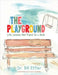 The Playground: Life Lessons Not Found In a Book by Bill B. Effler