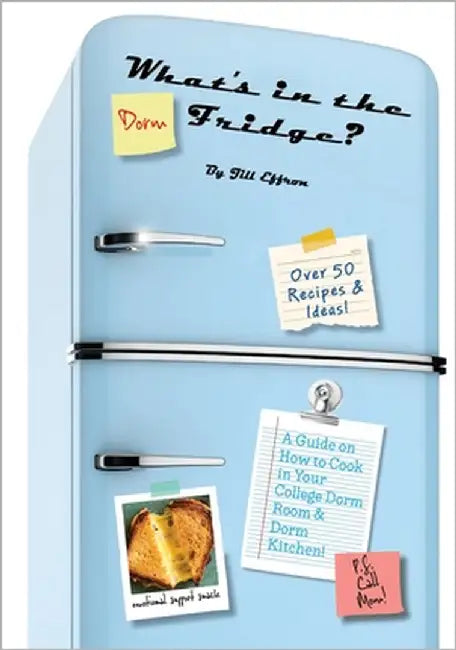 What's in the Dorm Fridge? by Effron, Jill