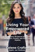 Living Your Empowered Life: An Interactive Workbook for Personal Reflection, Growth, and Emotional Healing by Celene Crofton