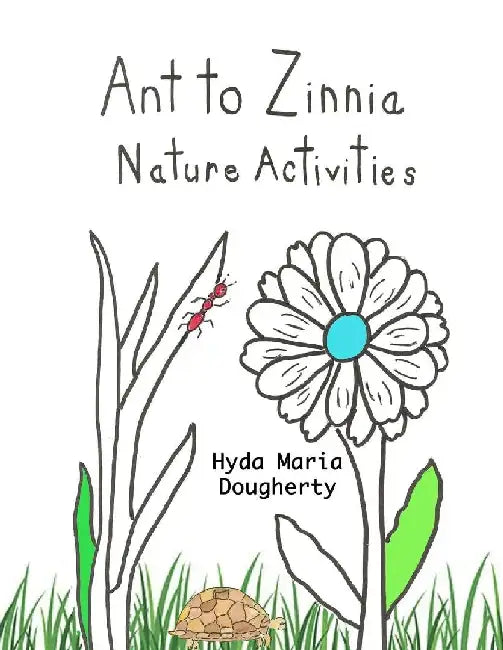 Ant to Zinnia Nature Activities by Hyda Maria Dougherty