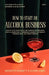 How to Start an Alcohol Business: The Complete Alcohol Business Plan Blueprint: Step-by-Step Strategies for Funding, Distribution, Digital Marketing, by Meredith Bennett