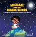 Michael and the Magic Shoes: A Magical Adventure Around The World by Jessica Hatcher