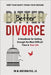 Better Divorce: A Handbook for Getting Through the Most Difficult Time in Your Life. by Egan, M. Jude