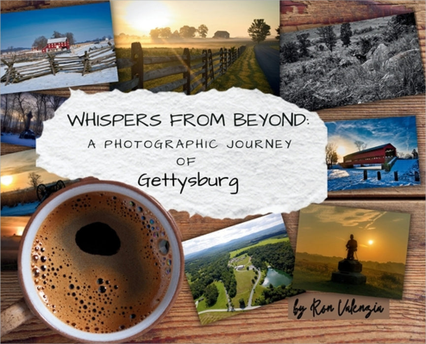 Whispers from Beyond: A Photographic Journey of Gettysburg by Ron Valenzia