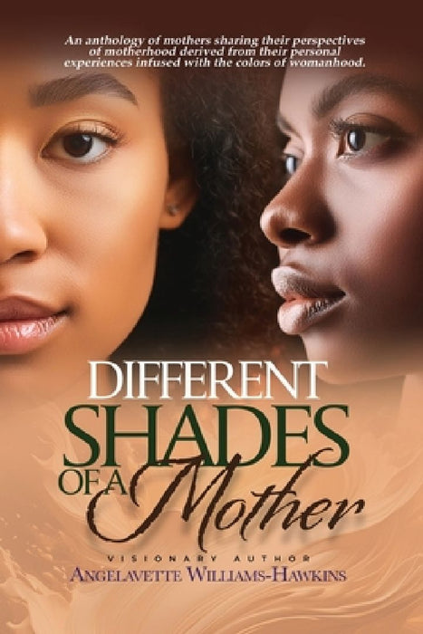 Different Shades of a Mother by Angelavette Williams-Hawkins