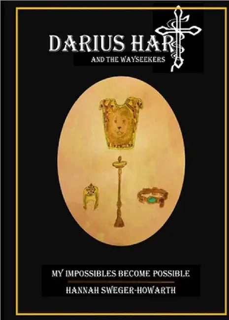 Darius Hart and the WaySeekers: My Impossibles Become Possible by Hannah Grace Sweger-Howarth
