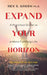Expand Your Horizon: A Practical Guide to a More Fulfilling Life by Rex S. Green
