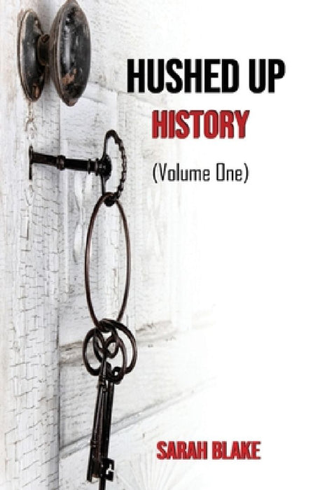 Hushed Up History: (Volume 1) by Sarah Blake